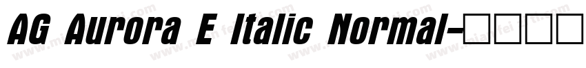 AG Aurora E Italic Normal字体转换